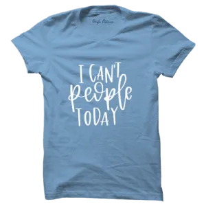 Can't People Today T-shirt