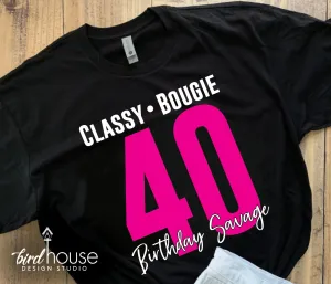 Savage Birthday Shirt, Classy Bougie Any Age, Any Color Custom