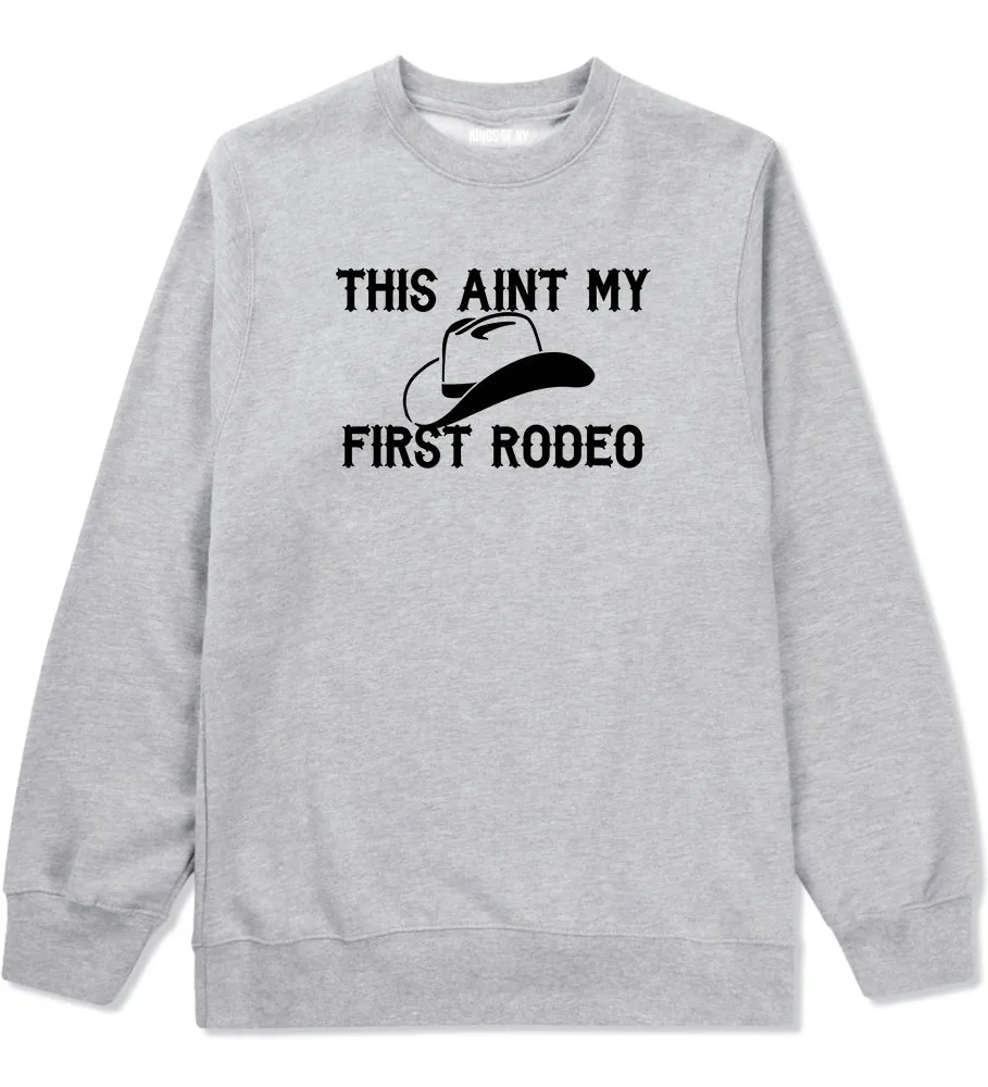 This Aint My First Rodeo Country Mens Crewneck Sweatshirt